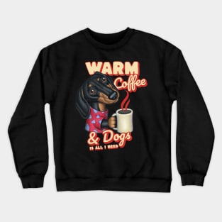 Funny and cute coffee drinker with Doxie Dachshund dog fur baby is all I need tee Crewneck Sweatshirt